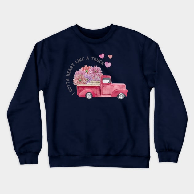 I gotta heart like a truck Crewneck Sweatshirt by Joy-Graphix